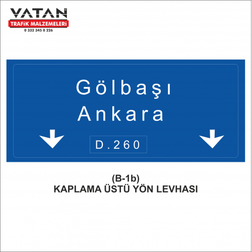 B-1d REFÜJ ORTASI YÖN LEVHASI (Otoyol Girişlerinde) B-1d REFÜJ ORTASI YÖN LEVHASI (Otoyol Girişlerinde)
