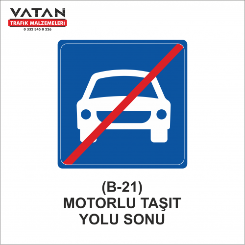 B-21 MOTORLU TAŞIT YOLU SONU B-21 MOTORLU TAŞIT YOLU SONU