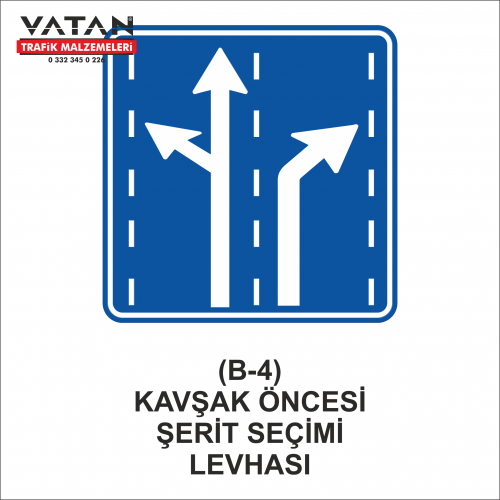 B-4 KAVŞAK ÖNCESİ ŞERİT SEÇİMİ LEVHASI B-4 KAVŞAK ÖNCESİ ŞERİT SEÇİMİ LEVHASI
