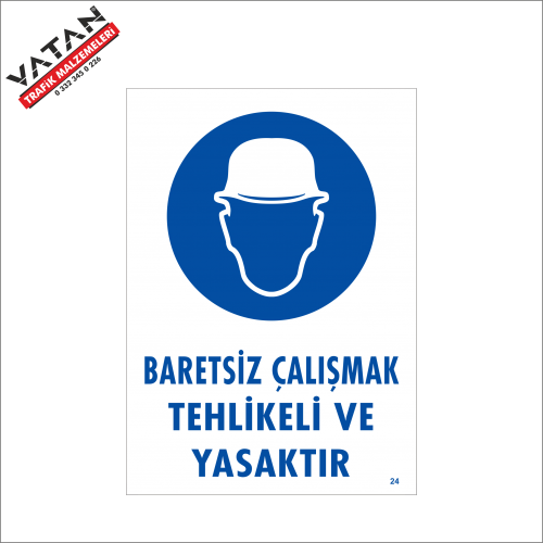 BARETSİZ ÇALIŞMAK TEHLİKELİ VE YASAKTIR