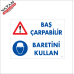 BAŞ ÇARPABİLİR, BARETİNİ KULLAN