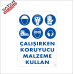 ÇALIŞIRKEN KORUYUCU MALZEME KULLAN