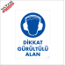 DİKKAT GÜRÜLTÜLÜ ALAN