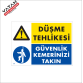 DÜŞME TEHLİKESİ, GÜVENLİK KEMERİNİZİ TAKIN