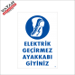 ELEKTRİK GEÇİRMEZ AYAKKABI GİYİNİZ