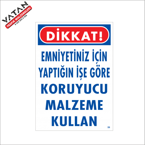 EMNİYETİNİZ İÇİN YAPTIĞINIZ İŞE GÖRE KORUYUCU MALZEME KULLAN