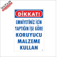 EMNİYETİNİZ İÇİN YAPTIĞINIZ İŞE GÖRE KORUYUCU MALZEME KULLAN