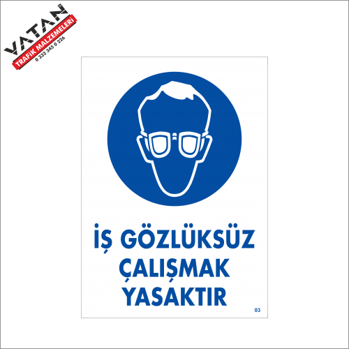 İŞ GÖZLÜKSÜZ ÇALIŞMAK YASAKTIR