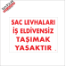 SAC LEVHALARI İŞ ELDİVENSİZ TAŞIMAK YASAKTIR