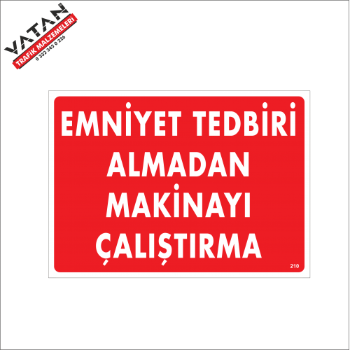 EMNİYET TEDBİRİ ALMADAN MAKİNAYI ÇALIŞTIRMA