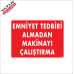 EMNİYET TEDBİRİ ALMADAN MAKİNAYI ÇALIŞTIRMA