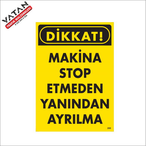 MAKİNA STOP ETMEDEN YANINDAN AYRILMA